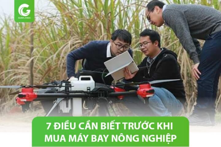 7 Điều Cần Biết Trước Khi Mua Máy Bay Nông Nghiệp