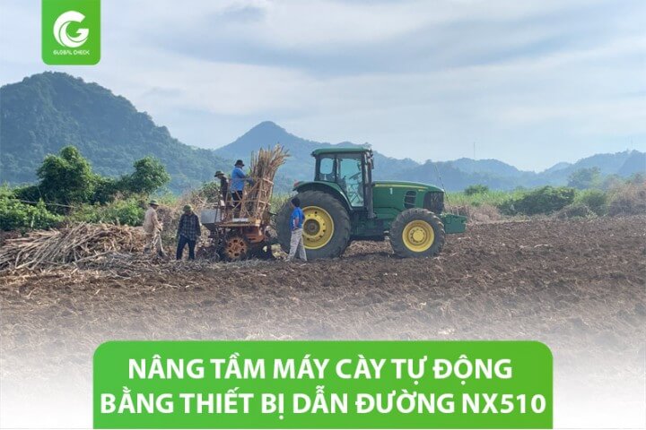 Nâng tầm máy cày tự động bằng thiết bị dẫn đường tự động NX510