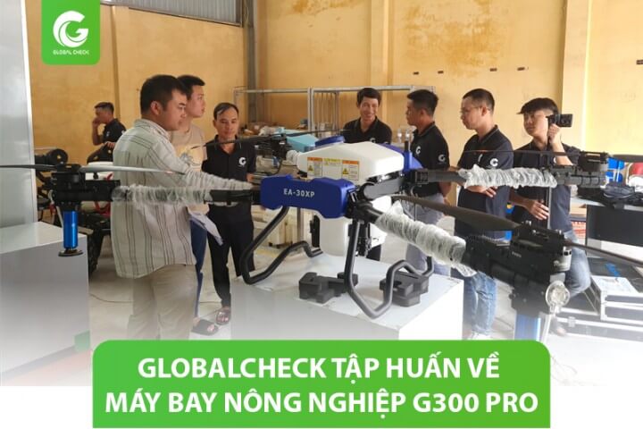 Globalcheck tập huấn về máy bay nông nghiệp G300 Pro