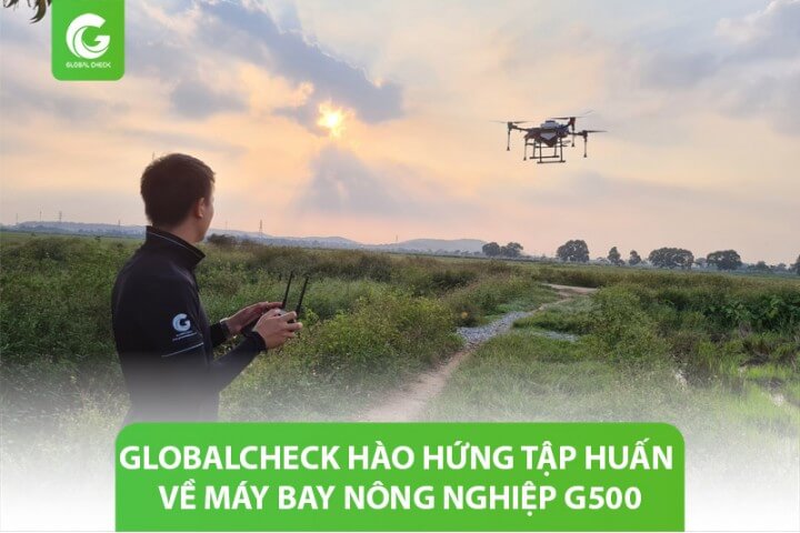 Globalcheck hào hứng tập huấn về máy bay nông nghiệp G500