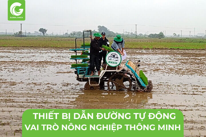 Thiết bị dẫn đường tự động- vai trò trong nông nghiệp thông minh?