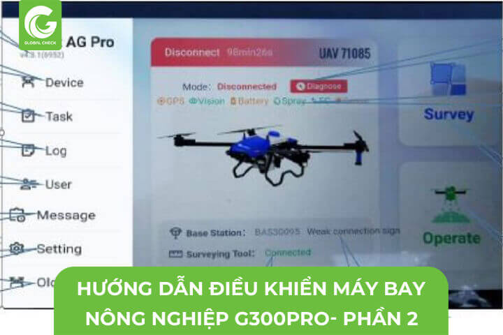 Hướng Dẫn Điều Khiển Máy Bay Nông Nghiệp G300pro- Phần 2