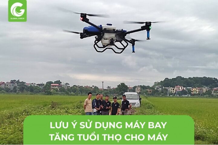 Một số lưu ý sử dụng máy bay nông nghiệp tăng tuổi thọ cho máy