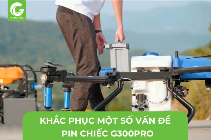 Khắc Phục Một Số Sự Cố Về Pin Máy Bay Nông Nghiệp G300pro