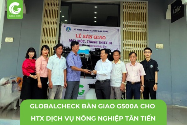 GlobalCheck Bàn Giao Máy Bay Xịt Thuốc G500a Cho Khách Hàng Tại Hậu Giang