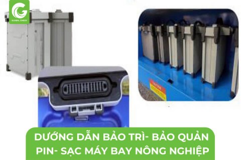 Hướng dẫn Bảo trì- Bảo Quản Pin và Sạc Máy Bay Nông Nghiệp