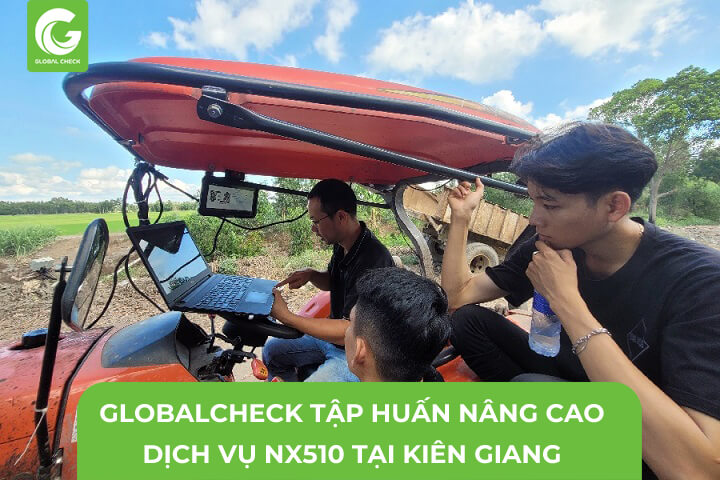 GlobalCheck Tập Huấn Nâng Cao Dịch Vụ NX510 Tại Kiên Giang