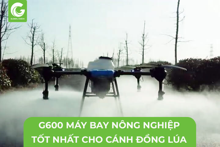 G600 Máy Bay Nông Nghiệp Tốt Nhất Cho Cánh Đồng Lúa