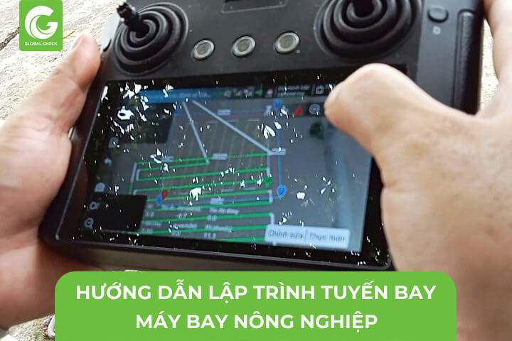 Hướng Dẫn Lập Trình Tuyến Bay Cho Máy Bay Nông Nghiệp GlobalCheck G500