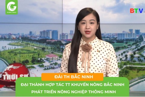 [Đài TH Bắc Ninh]: Đại Thành Hợp Tác TT Khuyến Nông Bắc Ninh Phát Triển Nông Nghiệp Thông Minh