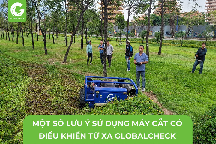 Một Số Lưu Ý Khi Sử Dụng Máy Cắt Cỏ Điều Khiển Từ Xa GlobalCheck