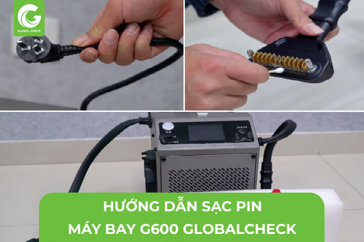 Hướng Dẫn Sạc PIN Máy Bay Nông Nghiệp G600 GlobalCheck