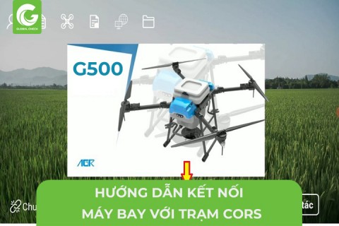 Hướng dẫn kết nối Máy bay nông nghiệp với Trạm Cors