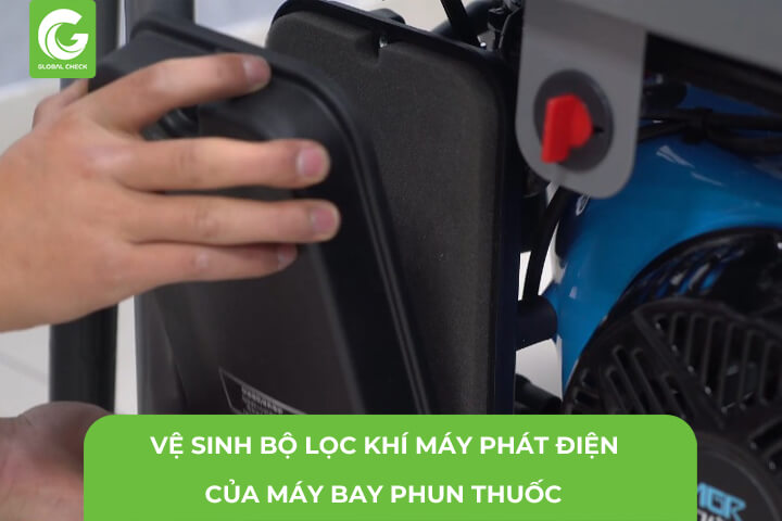 Hướng Dẫn Vệ Sinh Bộ Lọc Khí Máy Phát Điện Của Máy Bay Phun Thuốc