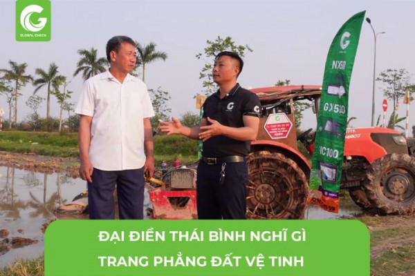 Đại Điền Thái Bình Nghĩ Gì Về Vai Trò Trang Phẳng Mặt Ruộng Của GlobalCheck