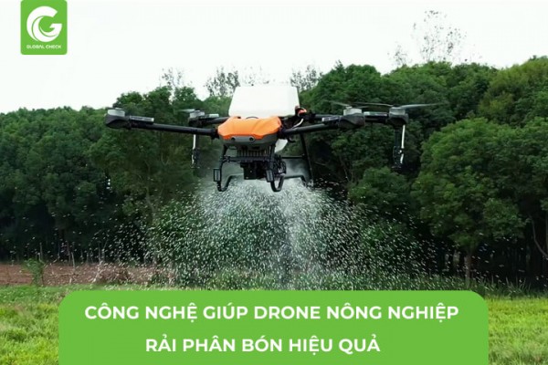 Công Nghệ Giúp Máy Bay Nông Nghiệp Rải Phân Bón Hiệu Quả