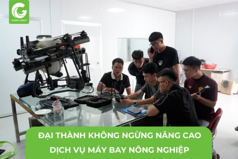 Đại Thành Không Ngừng Nâng Cao Dịch Vụ Máy Bay Nông Nghiệp