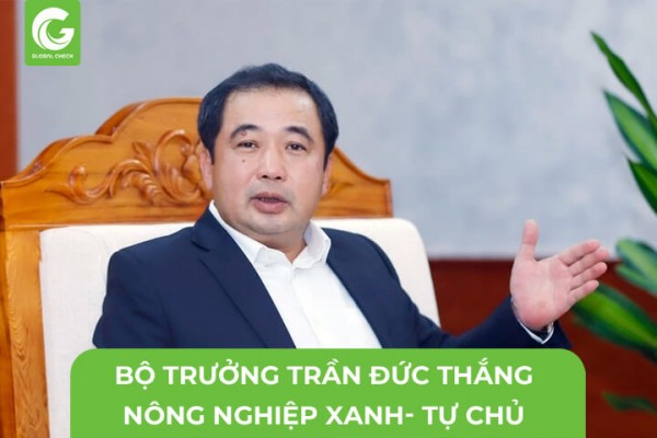Bộ trưởng Trần Đức Thắng: nông nghiệp xanh, nhân văn và tự chủ