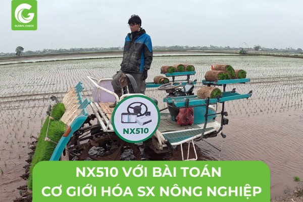 NX510 Giải Quyết Bài Toán Cơ Giới Trong Sản Xuất Nông Nghiệp