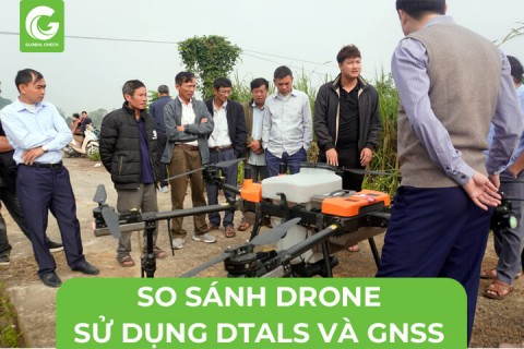 So Sánh Máy Bay Nông Nghiệp Sử Dụng DTALS và GNSS
