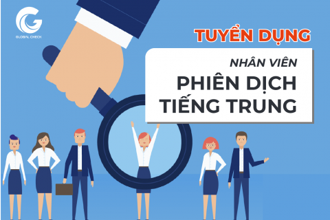 Tuyển dụng nhân viên phiên dịch tiếng Trung