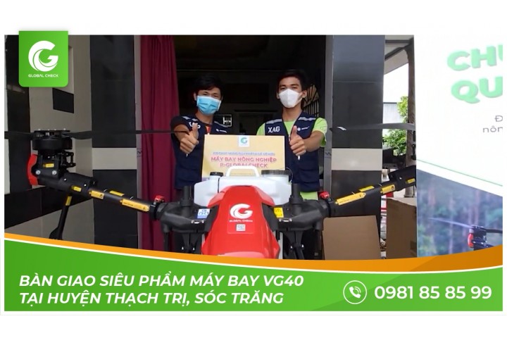 Bàn giao siêu phẩm máy bay nông nghiệp VG40 tại huyện Thạch Trị, Sóc Trăng| P-GLOBALCHECK