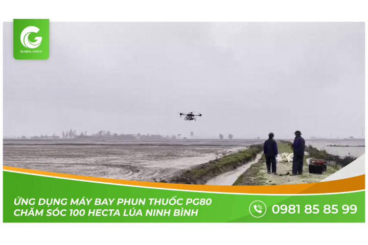 Ứng dụng máy bay phun thuốc PG80 chăm sóc 100 hecta lúa Ninh Bình | Máy bay nông nghiệp Globalcheck